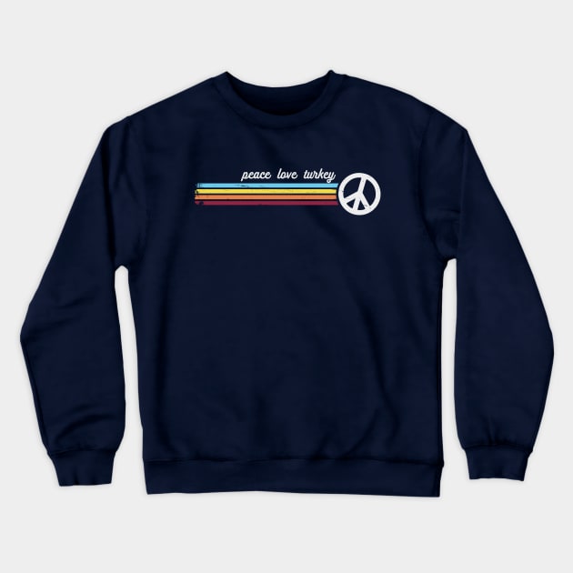 Peace Love Turkey Crewneck Sweatshirt by Jitterfly